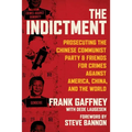 The Indictment: Prosecuting the Chinese Communist Party & Friends for Crimes Against America, China, and the World