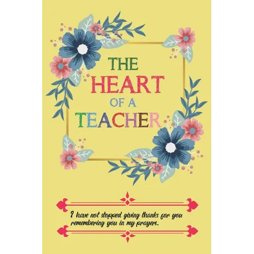 The Heart Of A Teacher I Have Not Stopped Giving Thanks For You Remembering You In My Prayers