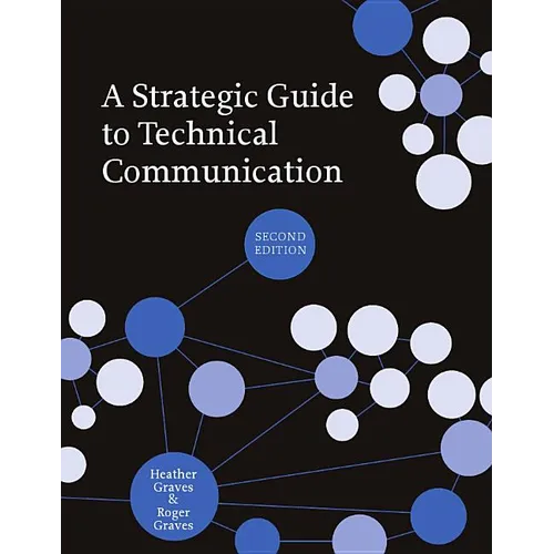 A Strategic Guide to Technical Communication - Second Edition (Us)