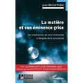 La matière et son éminence grise: Des expériences de mort imminente à l'énigme de la conscience