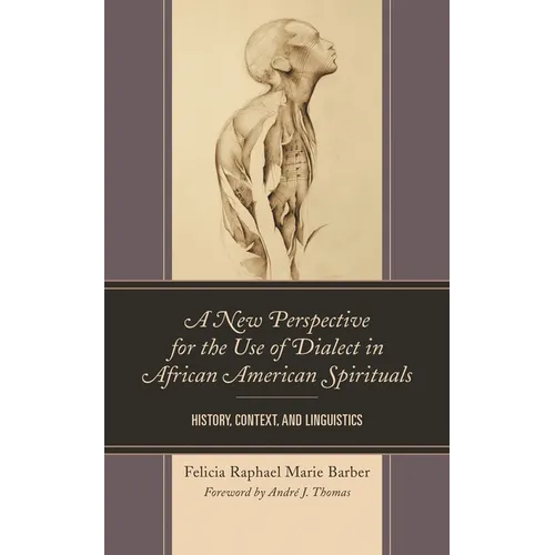A New Perspective for the Use of Dialect in African American Spirituals: History, Context, and Linguistics
