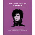The Little Guide to Prince: Wisdom and Wonder from the Lovesexy Superstar