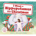 I Want a Hippopotamus for Christmas: A Christmas Holiday Book for Kids