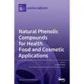 Natural Phenolic Compounds for Health, Food and Cosmetic Applications