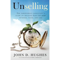 Unselling: The independent consultant's guide to trusting God for more business, faith, and life