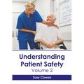 Understanding Patient Safety: Volume 2