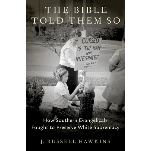 Bible Told Them So: How Southern Evangelicals Fought to Preserve White Supremacy