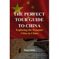 The Perfect Tour Guide to China: Exploring the Dynamic Cities in China
