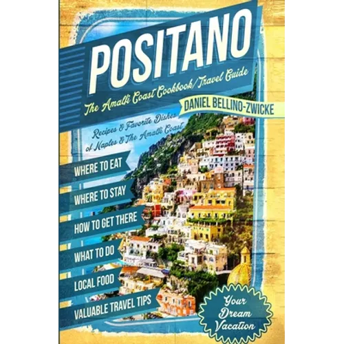 Positano The Amalfi Coast Cookbook: Travel Guide