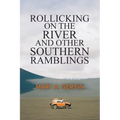 Rollicking on the River and Other Southern Ramblings