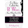 I've been Called the B* Word...Now What Do I Do?