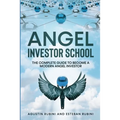 Angel Investor School: The Complete Guide To Become a Modern Angel Investor