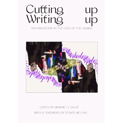 Writing Up Cutting Up: Anthropoetry at The Edge of The Human