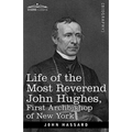 Life of the Most Reverend John Hughes, First Archbishop of New York