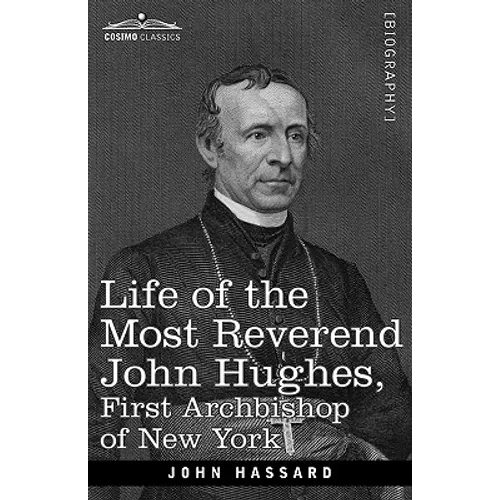 Life of the Most Reverend John Hughes, First Archbishop of New York