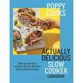 Poppy Cooks: The Actually Delicious Slow Cooker Cookbook: The No.1 Bestseller
