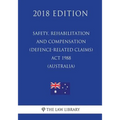 Safety, Rehabilitation and Compensation (Defence-related Claims) Act 1988 (Australia) (2018 Edition)