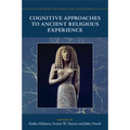 Cognitive Approaches to Ancient Religious Experience