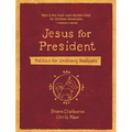Jesus for President: Politics for Ordinary Radicals