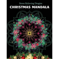 Christmas Mandala Stress relieving designs: An Adult Coloring Book with 100 Unique Christmas Mandalas for Relaxation and Stress Relief