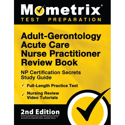 Adult-Gerontology Acute Care Nurse Practitioner Review Book - NP Certification Secrets Study Guide, Full-Length Practice Test, Nursing Review Video Tu