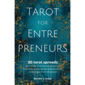Tarot for Entrepreneurs: 50 Tarot Spreads and Other Intentional Practices to Build Your Business and Tackle Its Challenges from the Heart