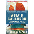 Asia's Cauldron: The South China Sea and the End of a Stable Pacific