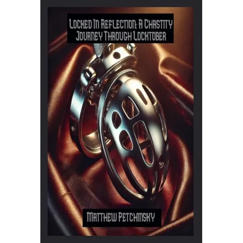 Locked In Reflection: A Chastity Journey Through Locktober