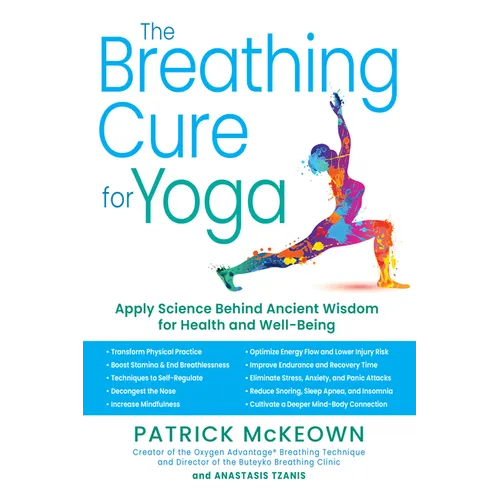 The Breathing Cure for Yoga: Apply Science Behind Ancient Wisdom for Health and Well-Being with a Foreword by James Nestor