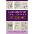 Black Women Writers of Louisiana: Telling Their Stories