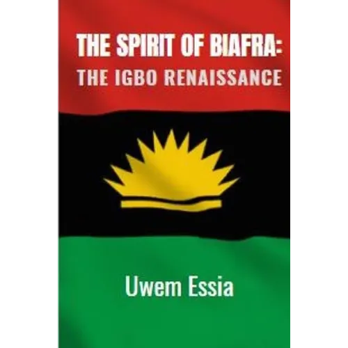 The Spirit of Biafra: The Igbo Renaissance
