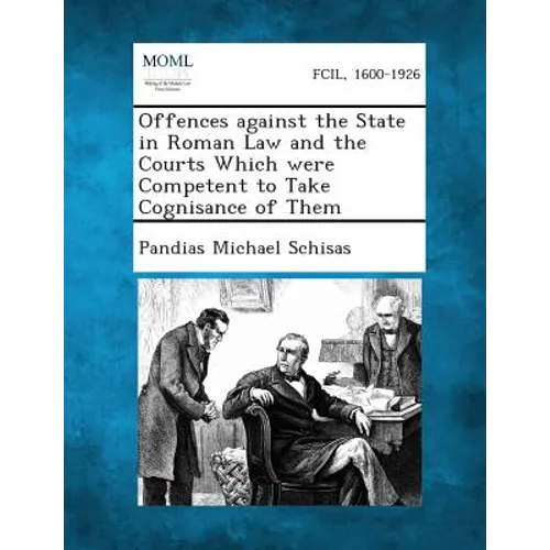 Offences against the State in Roman Law and the Courts Which were Competent to Take Cognisance of Them