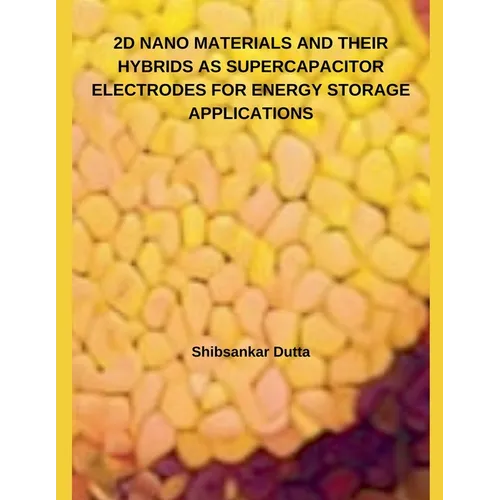 2D Nano Materials and Their Hybrids as Supercapacitor Electrodes for Energy Storage Applications