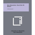 Rex Brasher, Painter of Birds: A Biography