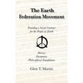 The Earth Federation Movement. Founding a Social Contract for the People of Earth. History, Documents, Philosophical Foundations