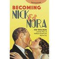 Becoming Nick and Nora: The Thin Man and the Films of William Powell and Myrna Loy