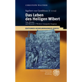 Sigebert Von Gembloux (1112): Das Leben Des Heiligen Wibert: 'Vita', 'Elevatio' Und 'Miracula S. Wicberti', Liturgische Zeugnisse. Edition, Ubersetzun