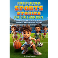 Inspiring Sports Stories for Girls and Boys: Learn about inner strength, mental toughness and confidence building