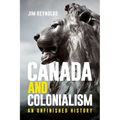 Canada and Colonialism: An Unfinished History