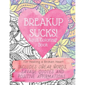Breakup Sucks! Adult Coloring Book: Ideal Gifts For Women Healing a Broken Heart. Includes Swearing Quotes and Positive Affirmations