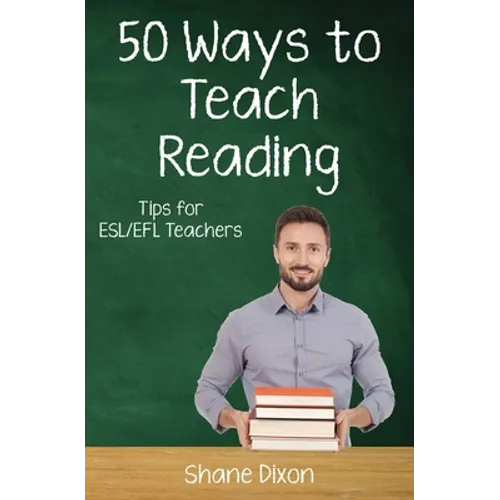 Fifty Ways to Teach Reading: Tips for ESL/EFL Teachers