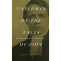 Watchman on the Walls of Zion: The Life and Influence of Simon van Velzen