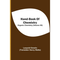 Hand-Book Of Chemistry; Organic Chemistry (Volume XII)