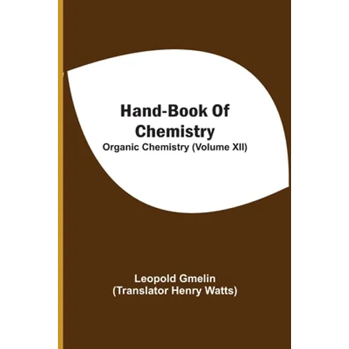 Hand-Book Of Chemistry; Organic Chemistry (Volume XII)