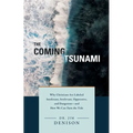 The Coming Tsunami: Why Christians Are Labeled Intolerant, Irrelevant, Oppressive, and Dangerous--And How We Can Turn the Tide