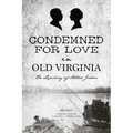 Condemned for Love in Old Virginia: The Lynching of Arthur Jordan