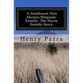 A Southwest New Mexico Hispanic Family: The Parra Family Story