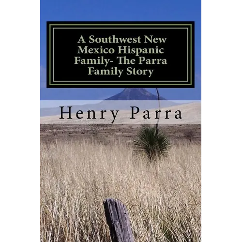 A Southwest New Mexico Hispanic Family: The Parra Family Story