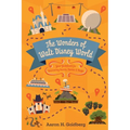The Wonders of Walt Disney World: Your Guidebook for Uncovering Secrets, Stories and Magic
