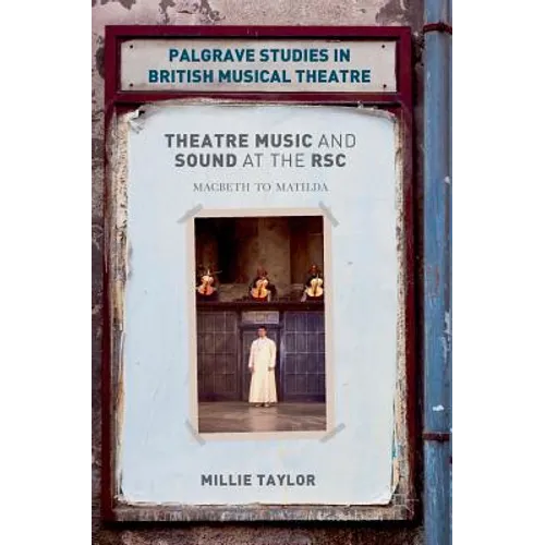 Theatre Music and Sound at the Rsc: Macbeth to Matilda